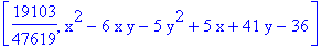 [19103/47619, x^2-6*x*y-5*y^2+5*x+41*y-36]